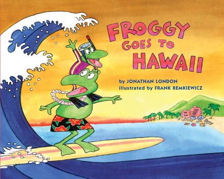 <p>Froggy Goes to Hawaii By Jonathan London; illustrations by Frank Remkiewicz </p>
