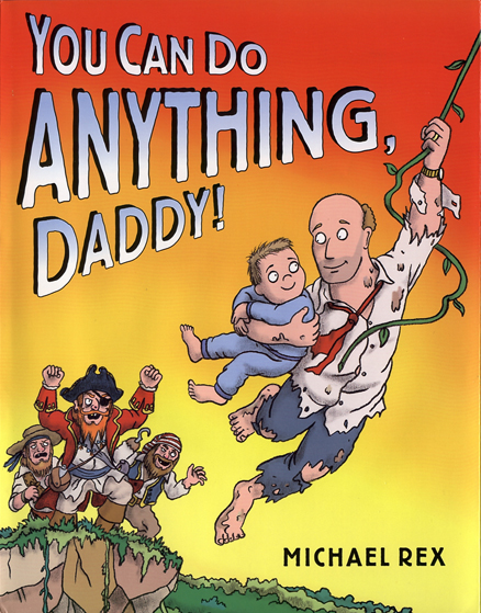 <p>“You Can Do Anything Daddy” by Michael Rex</p>
