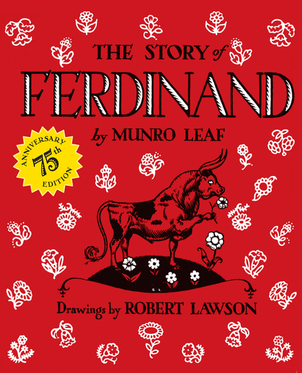 <p>“The Story of Ferdinand” by Munro Leaf; Drawings by Robert Lawson</p>
