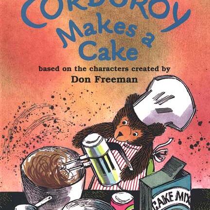 <p>Puffin Easy-To Read Series – Level 2 “Corduroy Makes A Cake”; Story by Alison Inches; illustrations by Allan Eitzen.  Characters created by Don Freeman.</p>
