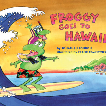<p>Froggy Goes to Hawaii By Jonathan London; illustrations by Frank Remkiewicz </p>

